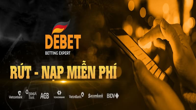 Nạp/rút tiền hoàn toàn miễn phí